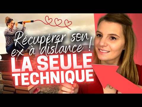 Comment récupérer son ex à distance : Testez ceci !