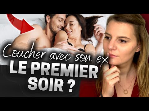 FAUT-IL COUCHER AVEC SON EX LE PREMIER SOIR ?