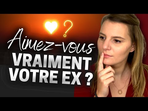 Est-ce que j&#039;aime vraiment mon ex ?