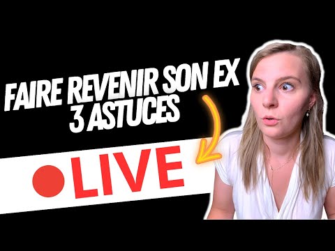 3 ASTUCES POUR FAIRE REVENIR SON EX